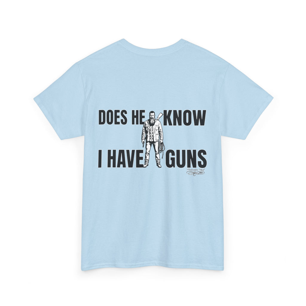 Protective Dad Does He Know T-Shirt| Here’s Your Warning