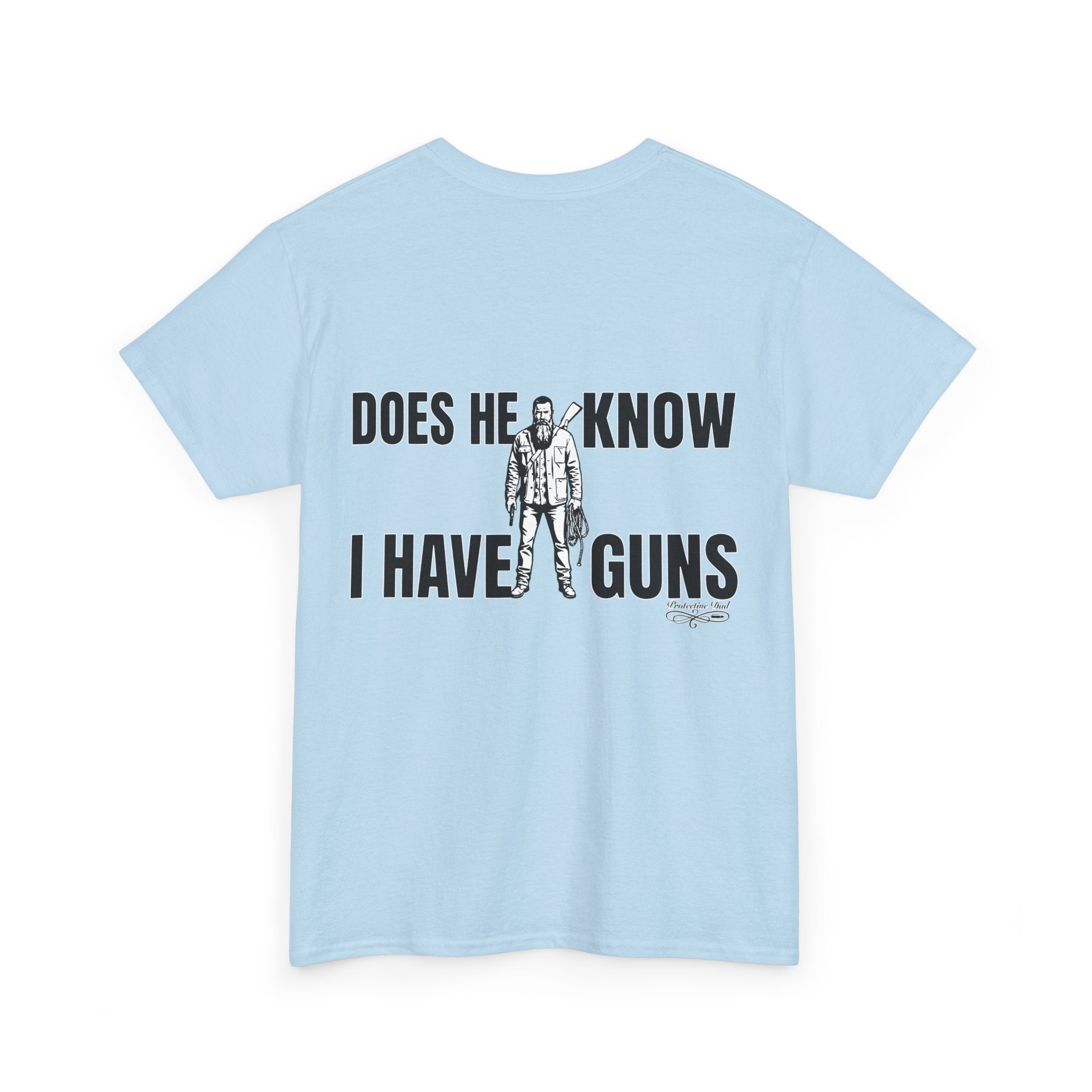 Protective Dad Does He Know T-Shirt| Here’s Your Warning