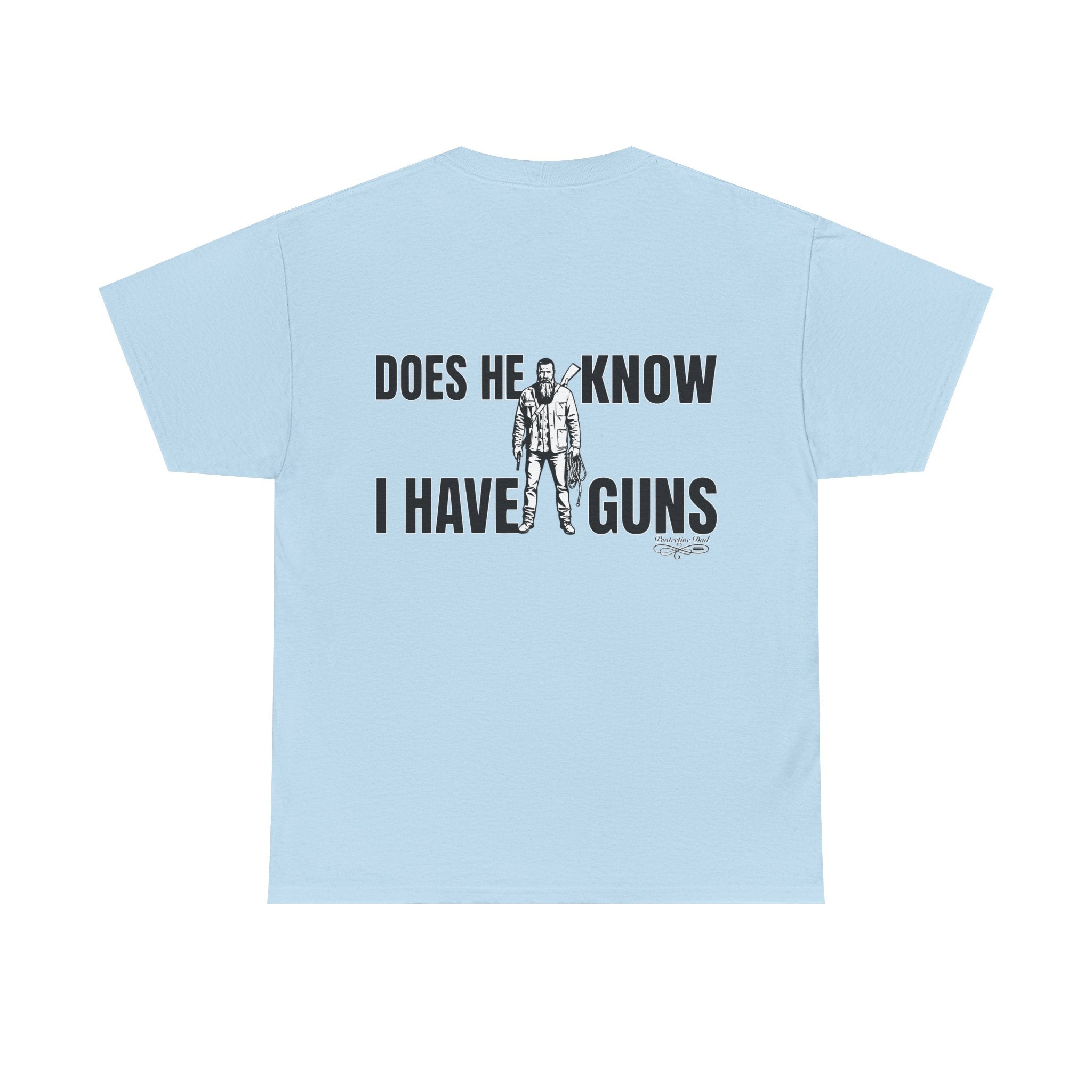 Protective Dad Does He Know T-Shirt| Here’s Your Warning