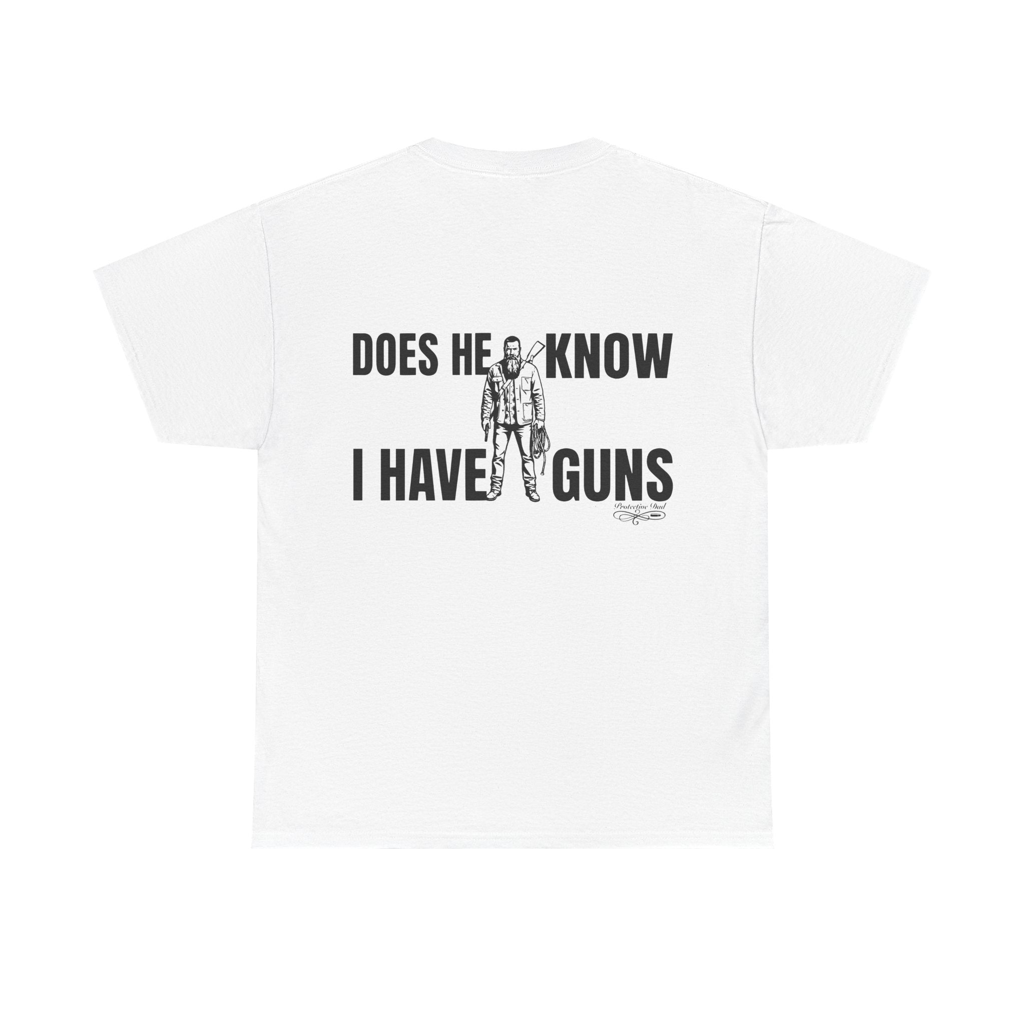 Protective Dad Does He Know T-Shirt| Here’s Your Warning