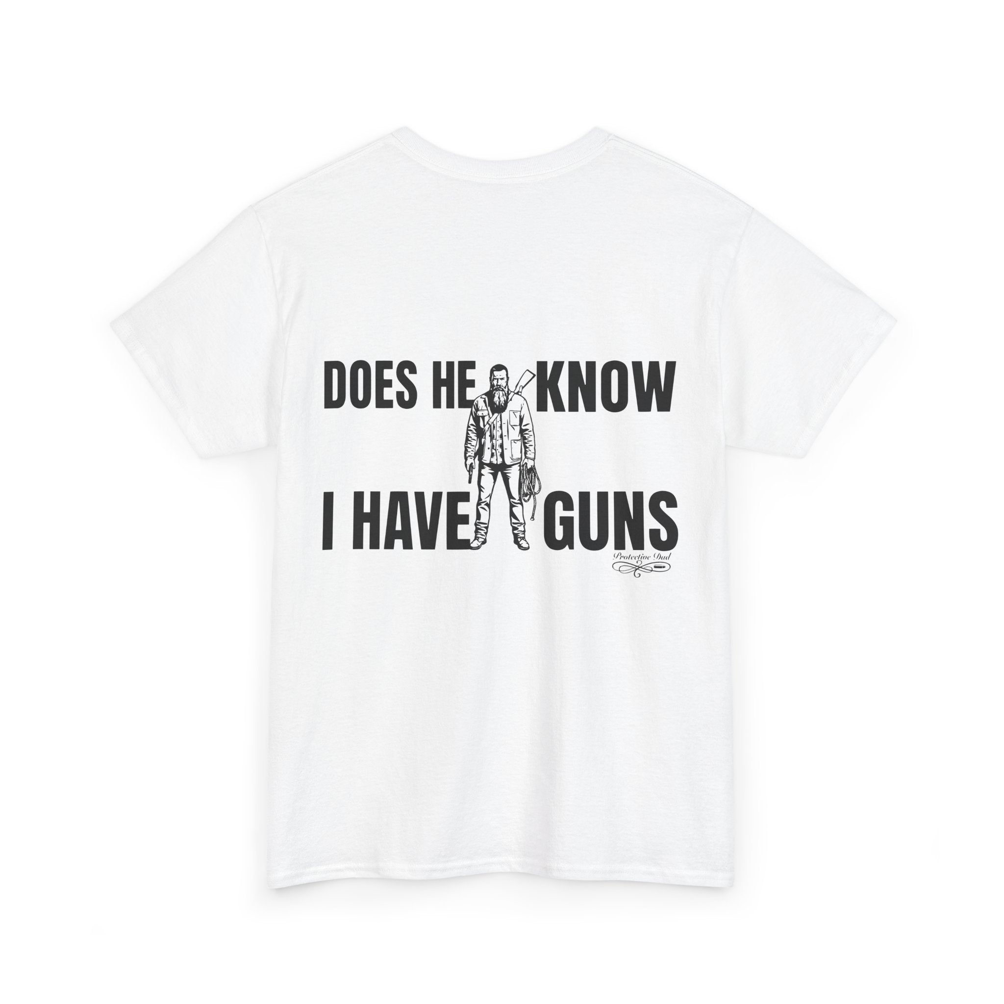 Protective Dad Does He Know T-Shirt| Here’s Your Warning