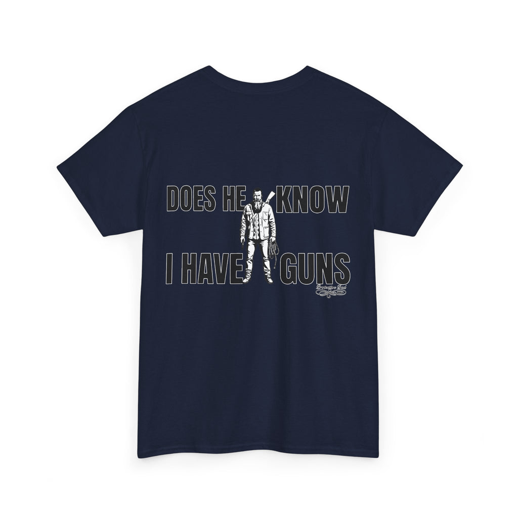 Protective Dad Does He Know T-Shirt| Here’s Your Warning